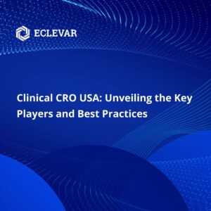 Eclevar is an experienced Clinical CRO in USA for successful trials and efficient research.