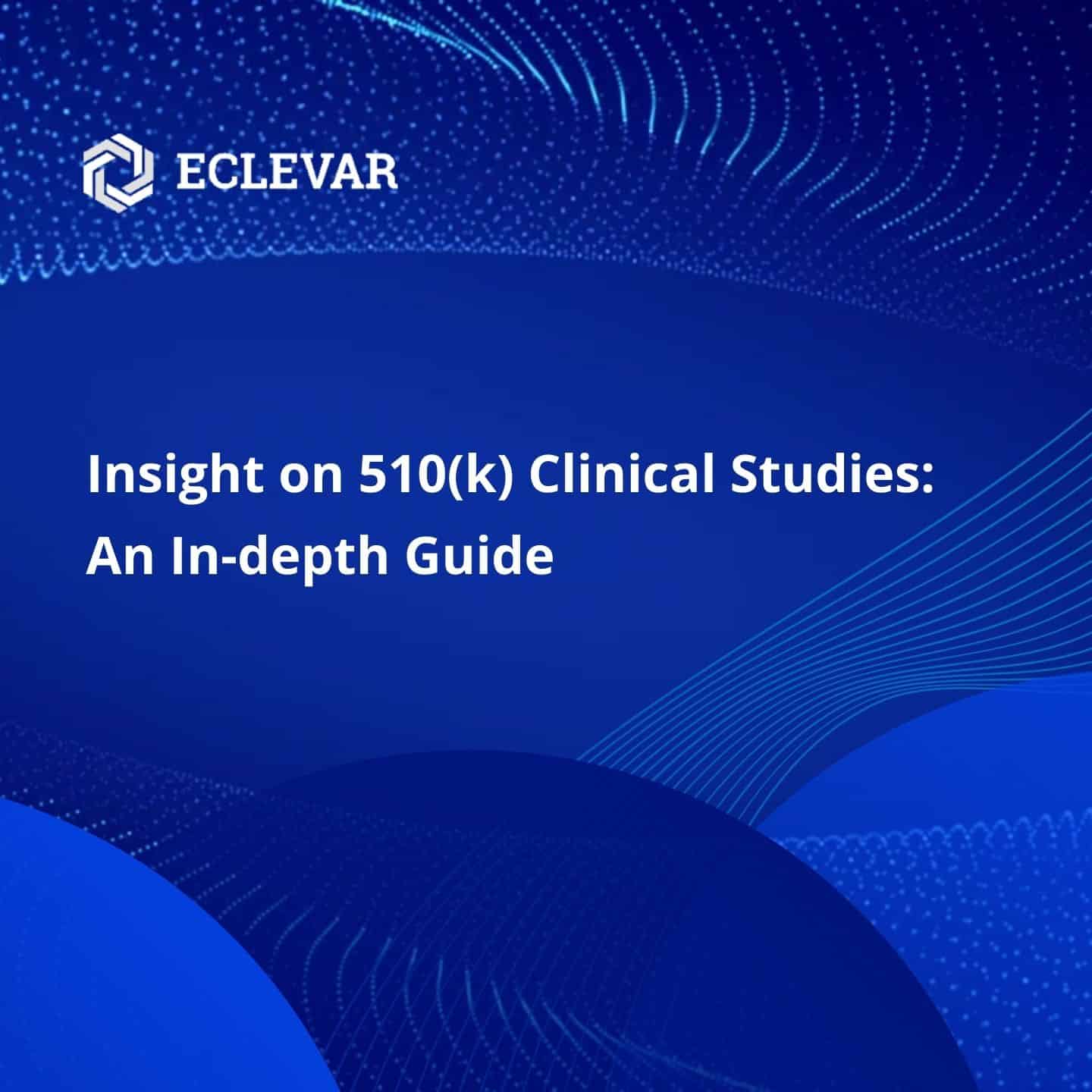 Insight on 510(k) Clinical Studies An Indepth Guide