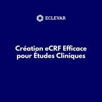 création ecrf efficace pour études cliniques